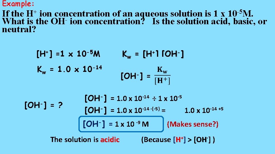 Example: If the H+ ion concentration of an aqueous solution is 1 x 10