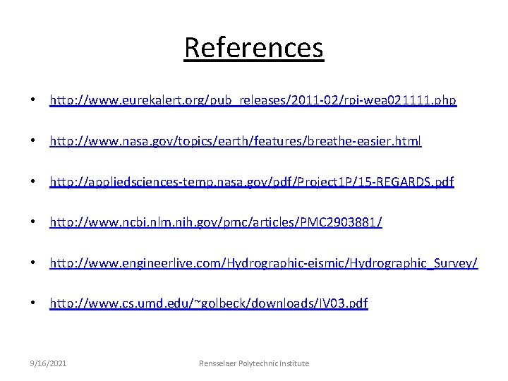References • http: //www. eurekalert. org/pub_releases/2011 -02/rpi-wea 021111. php • http: //www. nasa. gov/topics/earth/features/breathe-easier.