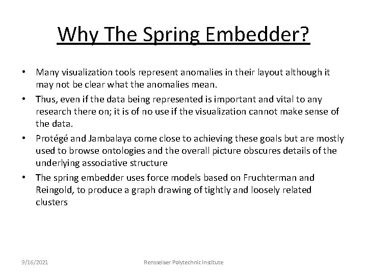 Why The Spring Embedder? • Many visualization tools represent anomalies in their layout although
