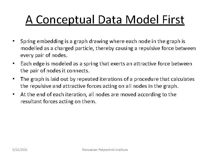 A Conceptual Data Model First • Spring embedding is a graph drawing where each