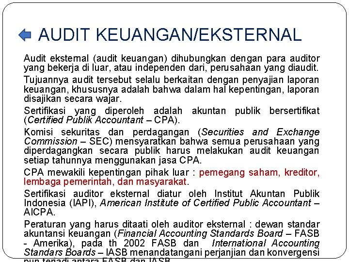AUDIT KEUANGAN/EKSTERNAL Audit eksternal (audit keuangan) dihubungkan dengan para auditor yang bekerja di luar,