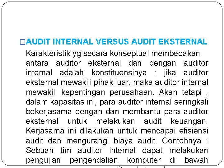 �AUDIT INTERNAL VERSUS AUDIT EKSTERNAL Karakteristik yg secara konseptual membedakan antara auditor eksternal dan