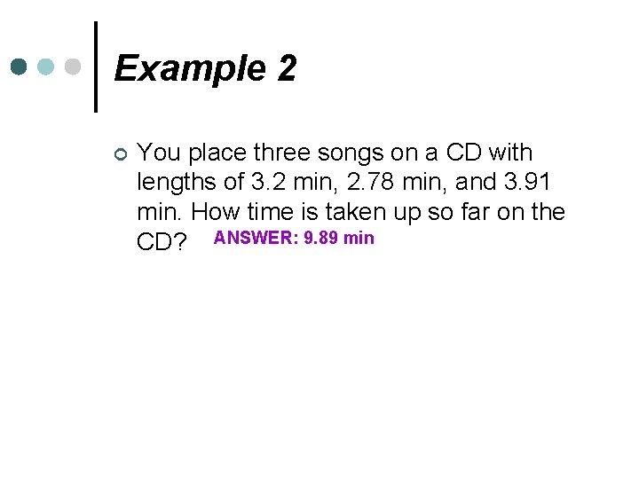 Example 2 ¢ You place three songs on a CD with lengths of 3.