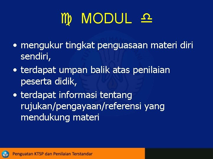  MODUL • mengukur tingkat penguasaan materi diri sendiri, • terdapat umpan balik atas