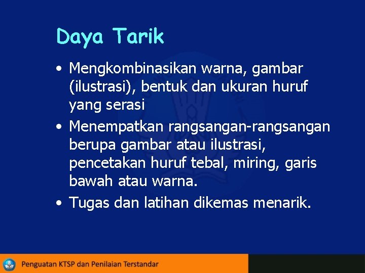 Daya Tarik • Mengkombinasikan warna, gambar (ilustrasi), bentuk dan ukuran huruf yang serasi •