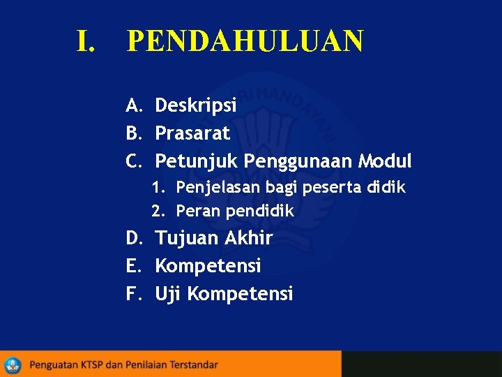 I. PENDAHULUAN A. Deskripsi B. Prasarat C. Petunjuk Penggunaan Modul 1. Penjelasan bagi peserta