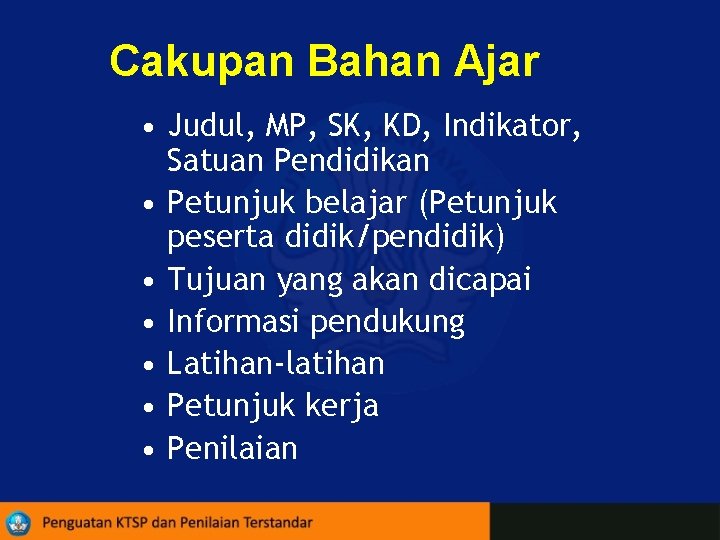 Cakupan Bahan Ajar • Judul, MP, SK, KD, Indikator, Satuan Pendidikan • Petunjuk belajar