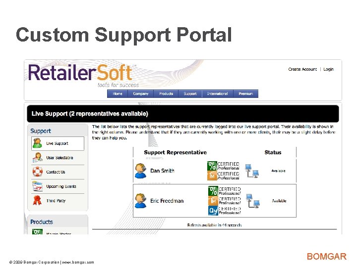 Bomgar Product Strategy Custom Support Portal © 2009 Bomgar Corporation | www. bomgar. com