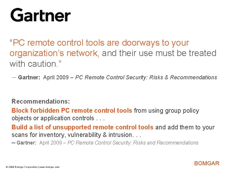 Bomgar Product Strategy “PC remote control tools are doorways to your organization’s network, and