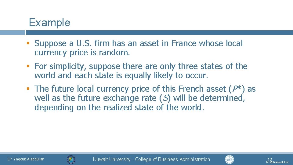 Example § Suppose a U. S. firm has an asset in France whose local