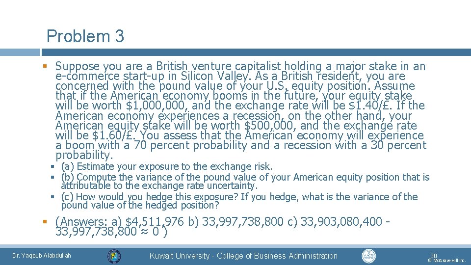Problem 3 § Suppose you are a British venture capitalist holding a major stake