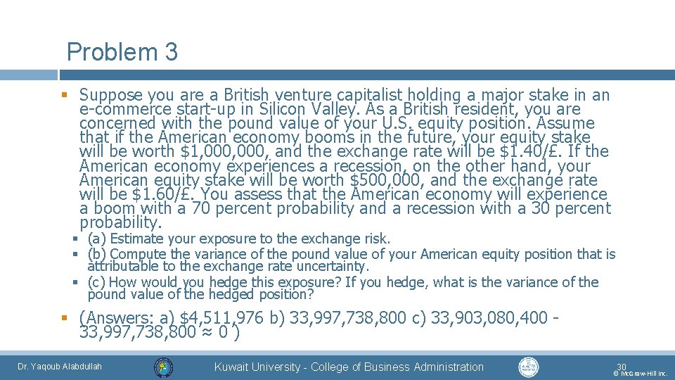 Problem 3 § Suppose you are a British venture capitalist holding a major stake