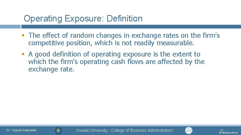 Operating Exposure: Definition § The effect of random changes in exchange rates on the