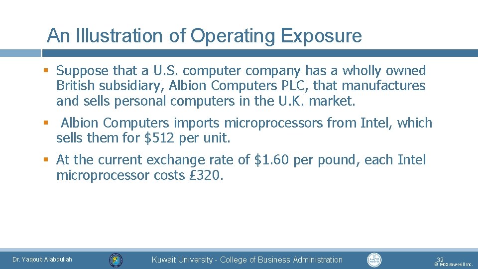 An Illustration of Operating Exposure § Suppose that a U. S. computer company has