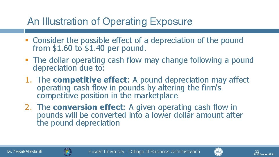 An Illustration of Operating Exposure § Consider the possible effect of a depreciation of
