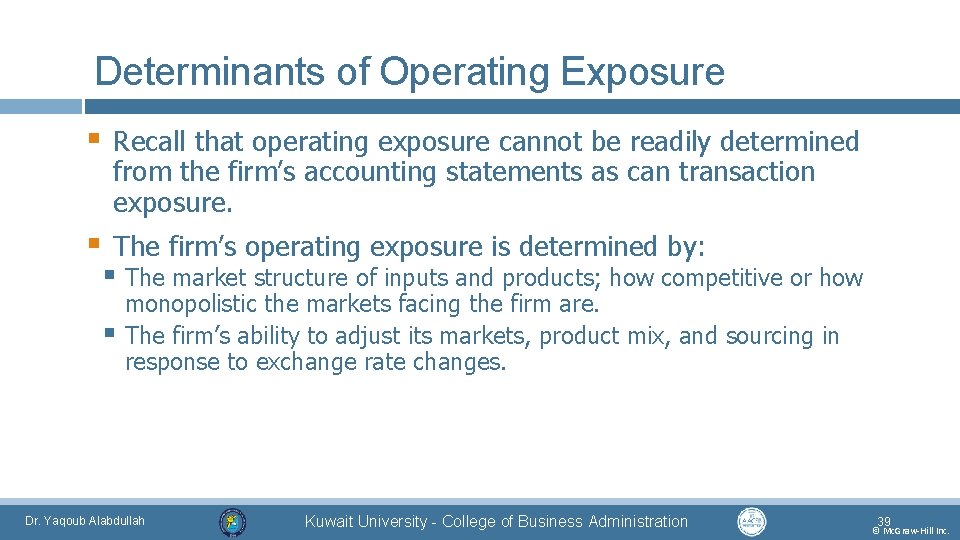 Determinants of Operating Exposure § Recall that operating exposure cannot be readily determined from