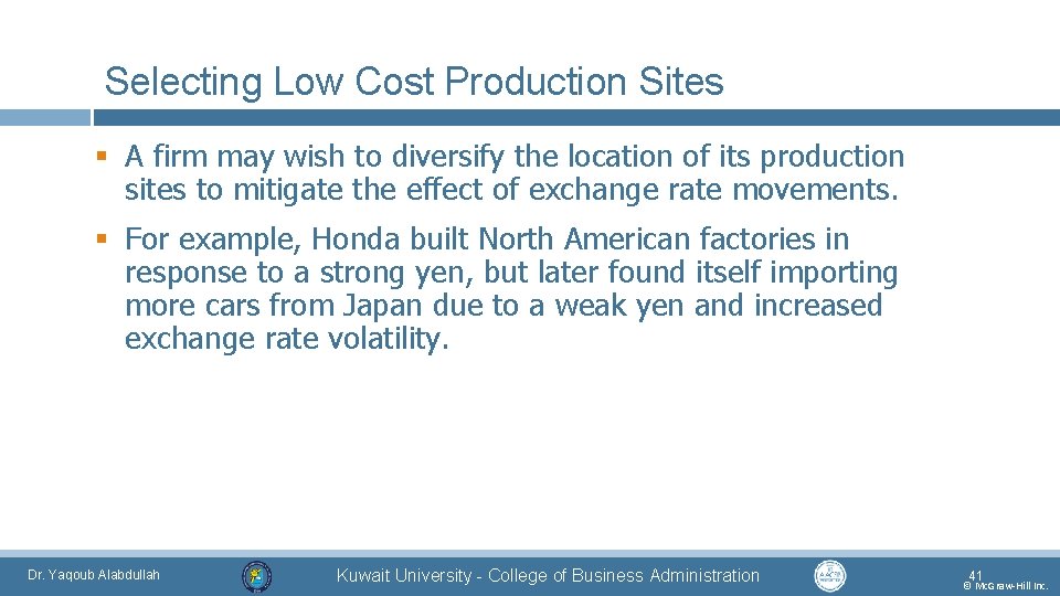 Selecting Low Cost Production Sites § A firm may wish to diversify the location