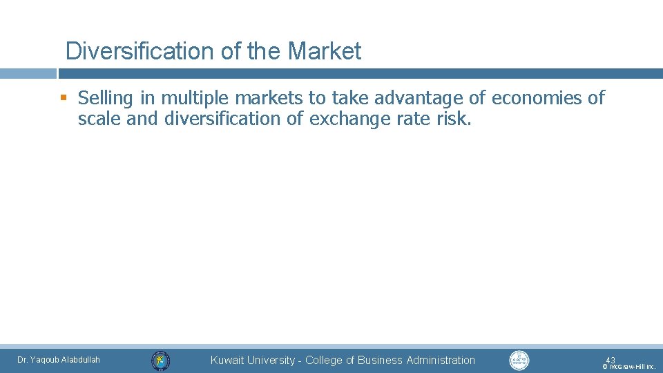 Diversification of the Market § Selling in multiple markets to take advantage of economies