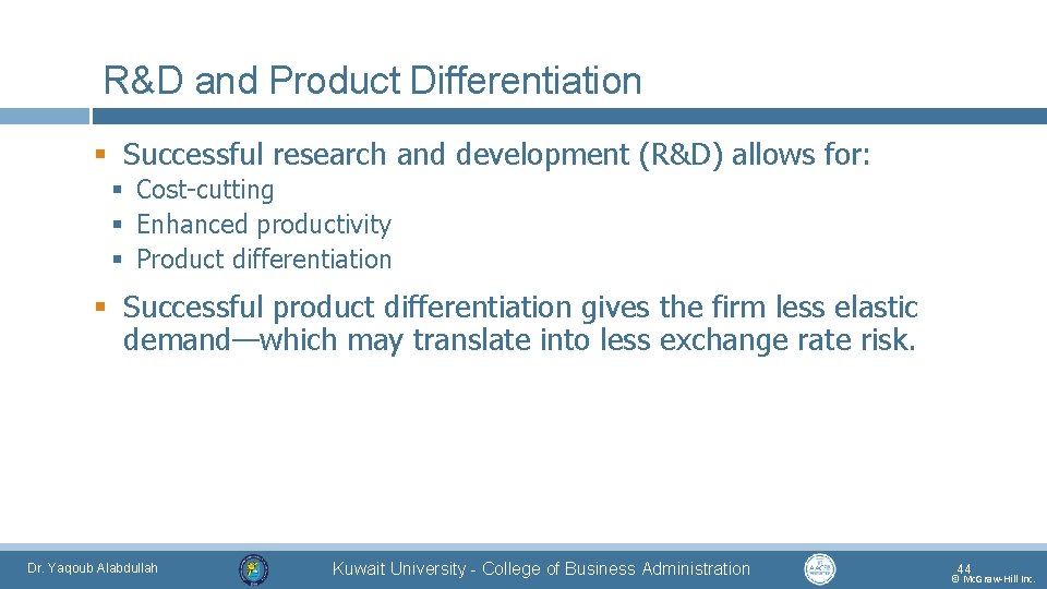 R&D and Product Differentiation § Successful research and development (R&D) allows for: § Cost-cutting