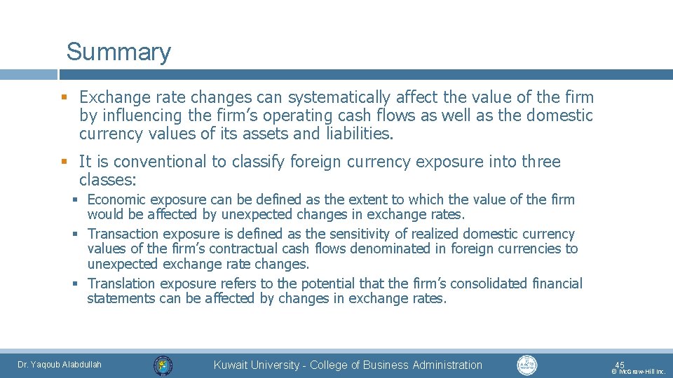 Summary § Exchange rate changes can systematically affect the value of the firm by