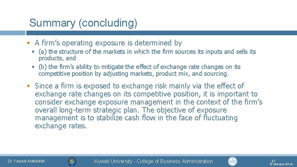 Summary (concluding) § A firm’s operating exposure is determined by § (a) the structure