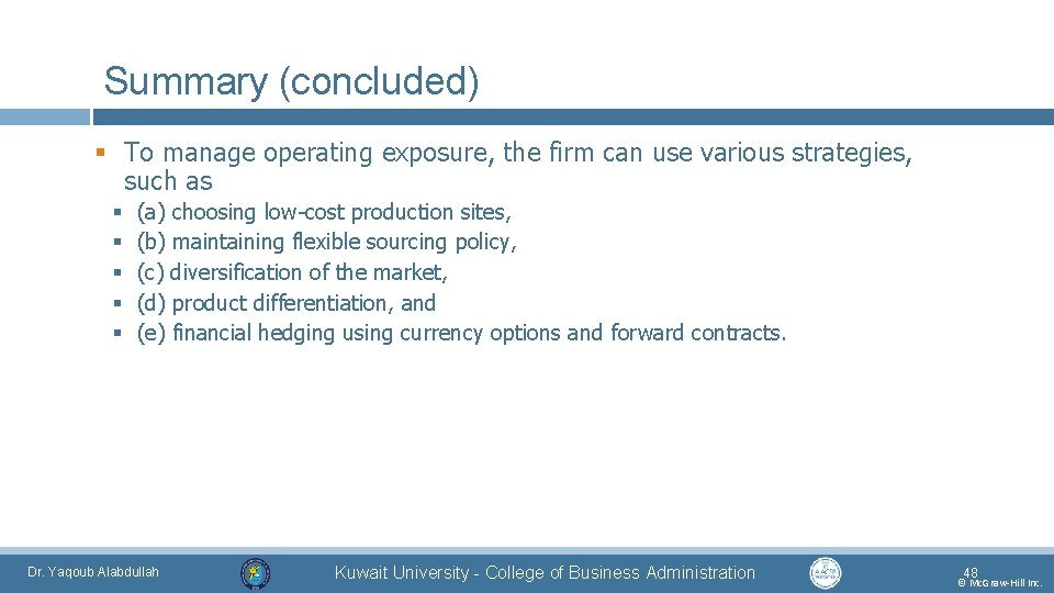 Summary (concluded) § To manage operating exposure, the firm can use various strategies, such