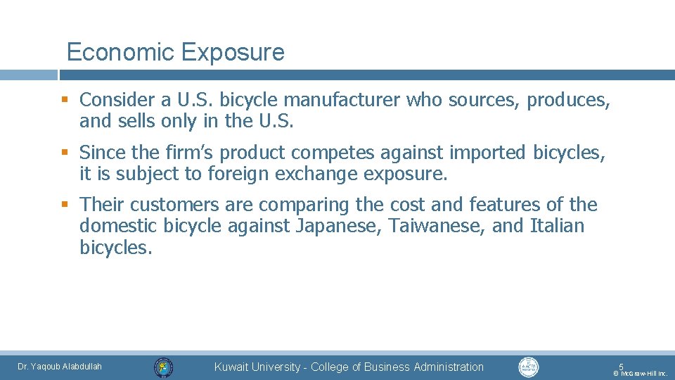 Economic Exposure § Consider a U. S. bicycle manufacturer who sources, produces, and sells