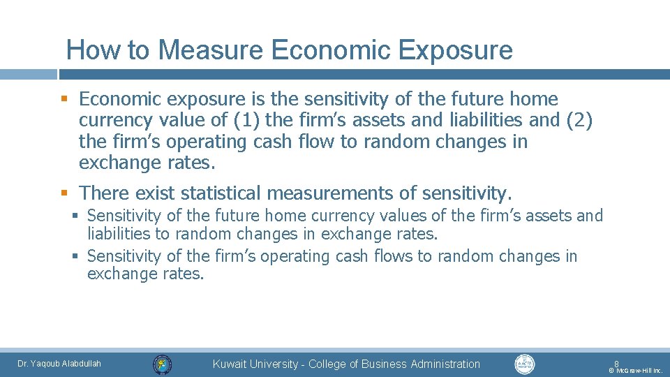 How to Measure Economic Exposure § Economic exposure is the sensitivity of the future