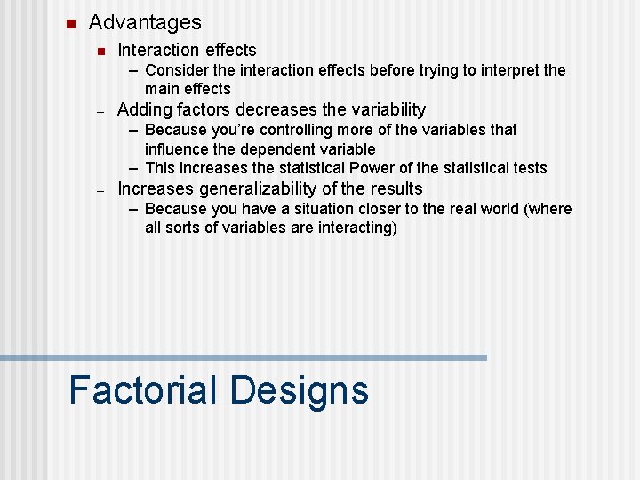 n Advantages n Interaction effects – Consider the interaction effects before trying to interpret