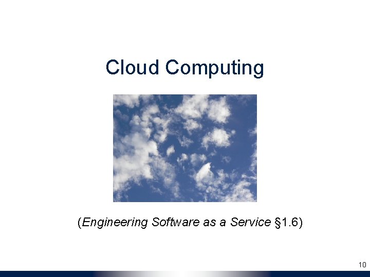 Cloud Computing (Engineering Software as a Service § 1. 6) 10 