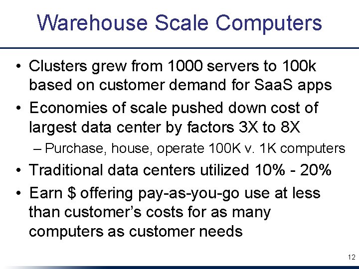 Warehouse Scale Computers • Clusters grew from 1000 servers to 100 k based on