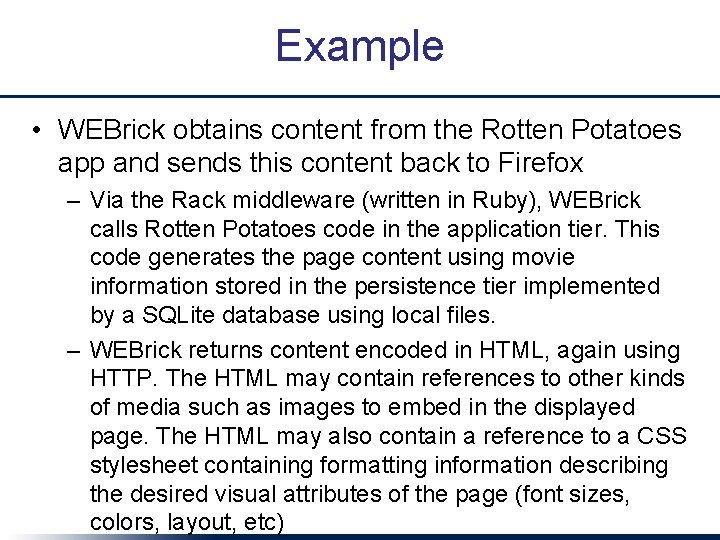 Example • WEBrick obtains content from the Rotten Potatoes app and sends this content
