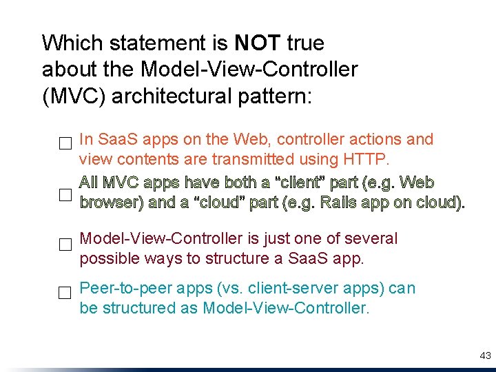 Which statement is NOT true about the Model-View-Controller (MVC) architectural pattern: ☐ In Saa.