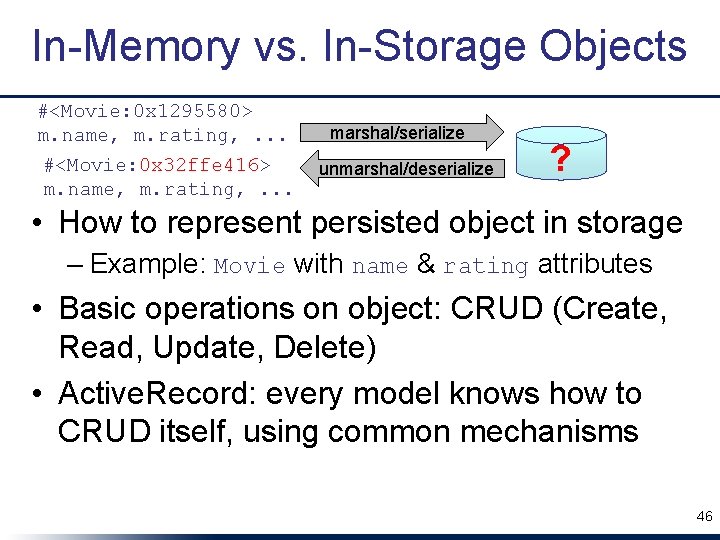 In-Memory vs. In-Storage Objects #<Movie: 0 x 1295580> m. name, m. rating, . .