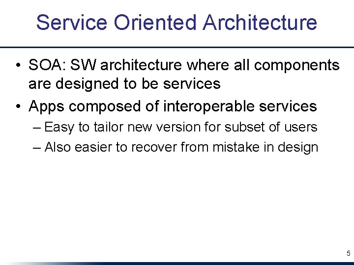 Service Oriented Architecture • SOA: SW architecture where all components are designed to be