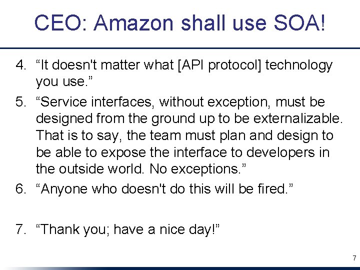 CEO: Amazon shall use SOA! 4. “It doesn't matter what [API protocol] technology you