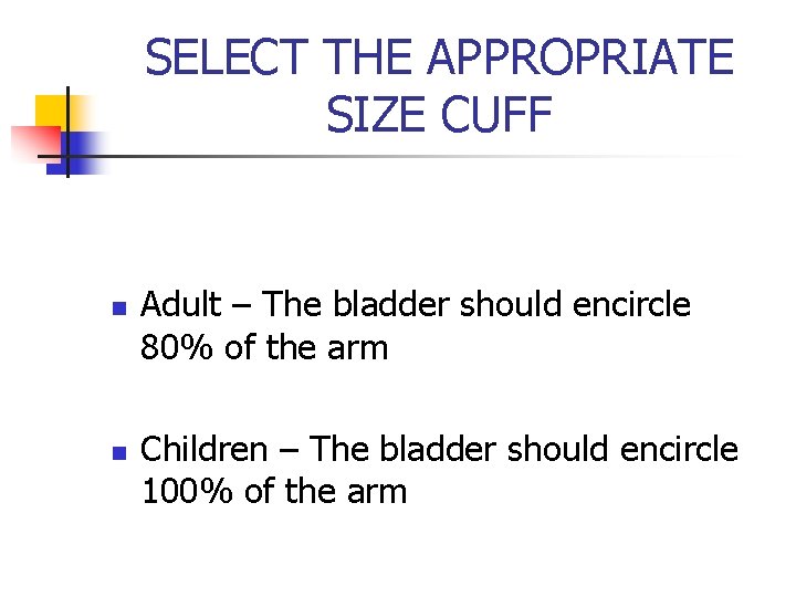 SELECT THE APPROPRIATE SIZE CUFF n n Adult – The bladder should encircle 80%