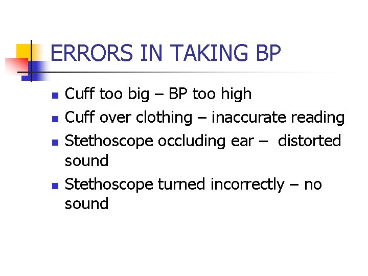 ERRORS IN TAKING BP n n Cuff too big – BP too high Cuff