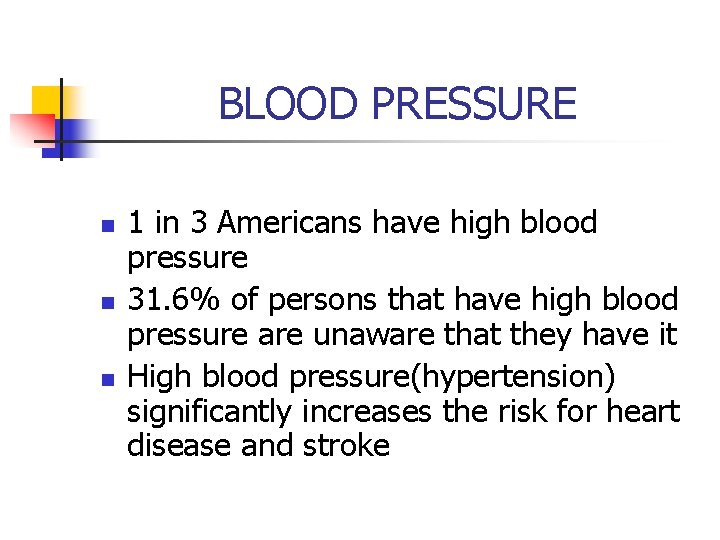 BLOOD PRESSURE n n n 1 in 3 Americans have high blood pressure 31.