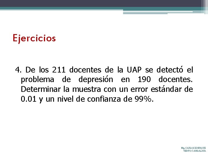 Ejercicios 4. De los 211 docentes de la UAP se detectó el problema de