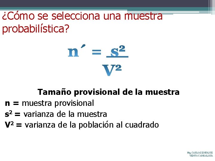 ¿Cómo se selecciona una muestra probabilística? Tamaño provisional de la muestra n = muestra