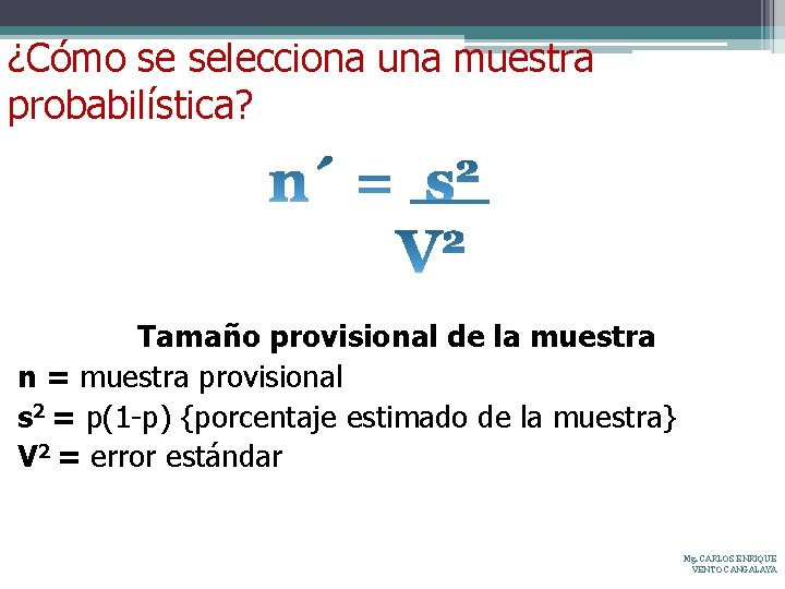 ¿Cómo se selecciona una muestra probabilística? Tamaño provisional de la muestra n = muestra