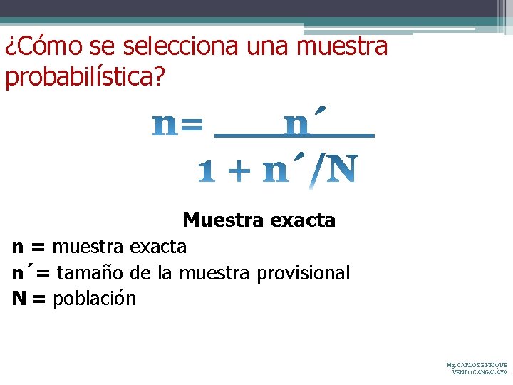 ¿Cómo se selecciona una muestra probabilística? Muestra exacta n = muestra exacta n´= tamaño