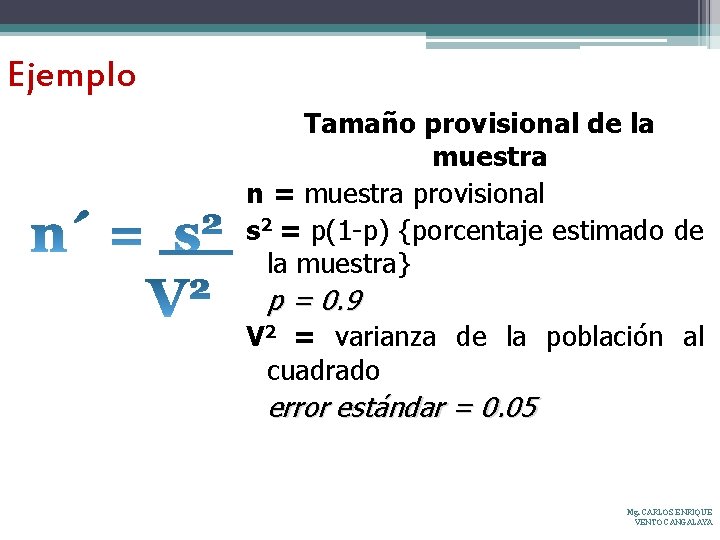 Ejemplo Tamaño provisional de la muestra n = muestra provisional s 2 = p(1