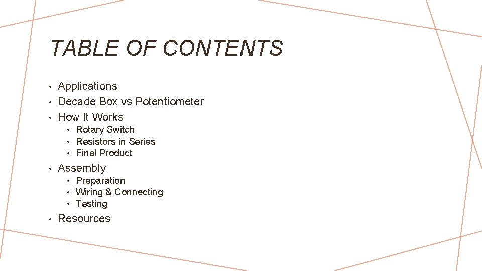 TABLE OF CONTENTS Applications • Decade Box vs Potentiometer • How It Works •