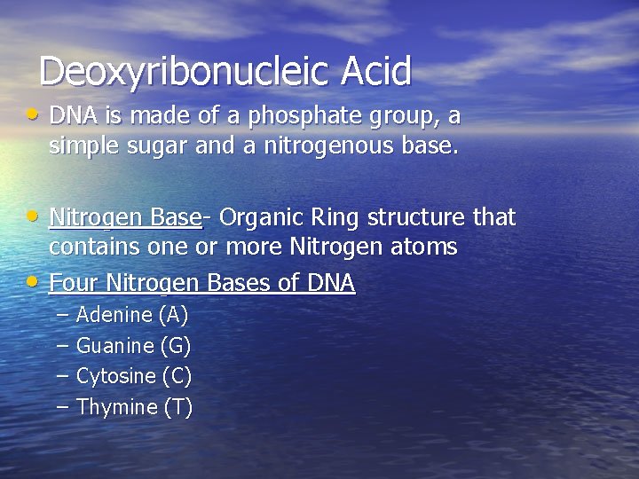 Deoxyribonucleic Acid • DNA is made of a phosphate group, a simple sugar and