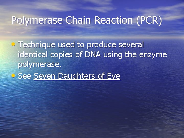 Polymerase Chain Reaction (PCR) • Technique used to produce several identical copies of DNA