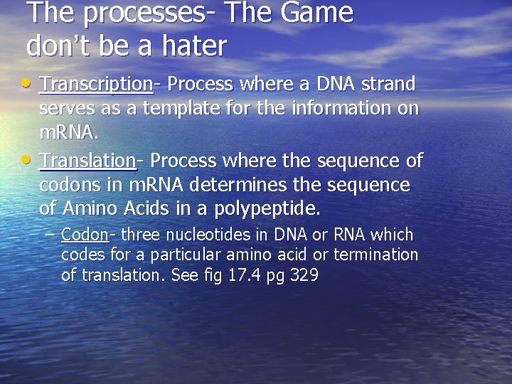 The processes- The Game don’t be a hater • Transcription- Process where a DNA