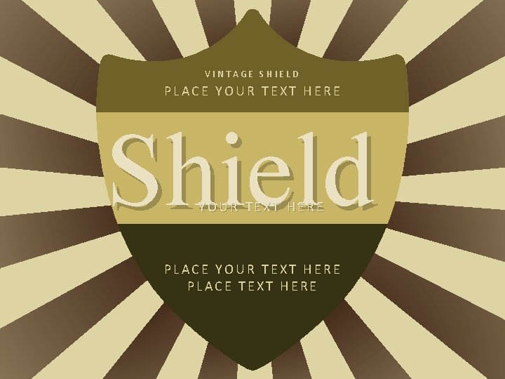 VINTAGE SHIELD PLACE YOUR TEXT HERE Shield YOUR TEXT HERE PLACE TEXT HERE 