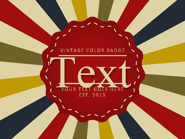 Text VINTAGE COLOR BADGE YOUR TEXT GOES HERE EST. 2015 